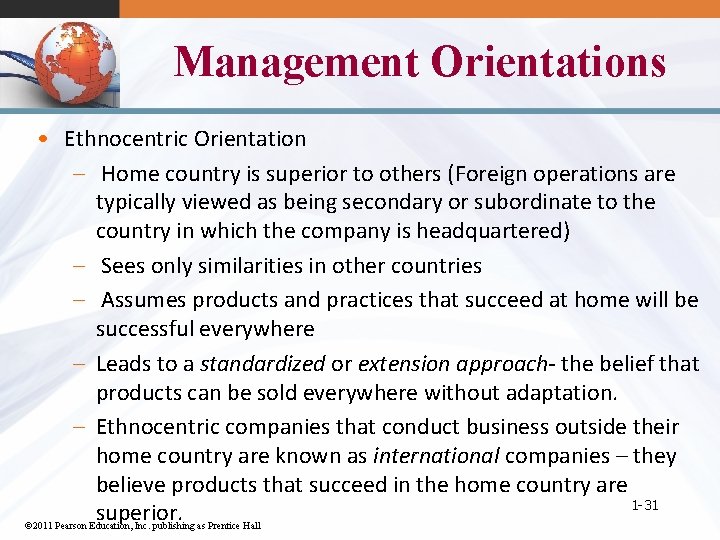 Management Orientations • Ethnocentric Orientation – Home country is superior to others (Foreign operations