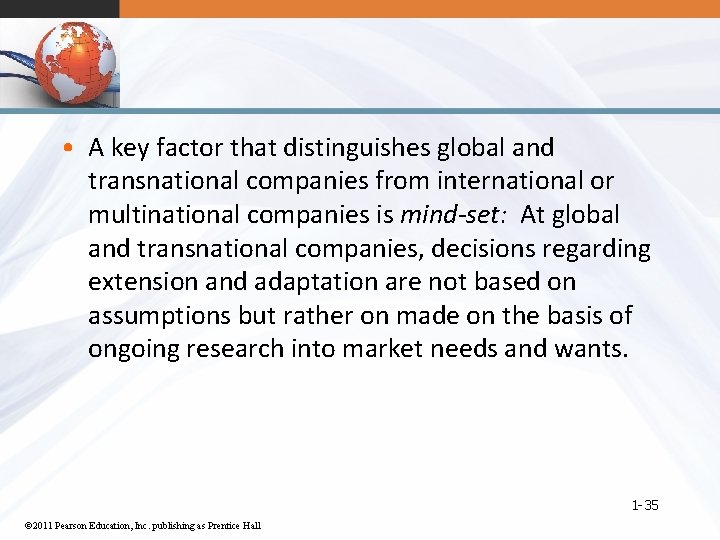  • A key factor that distinguishes global and transnational companies from international or