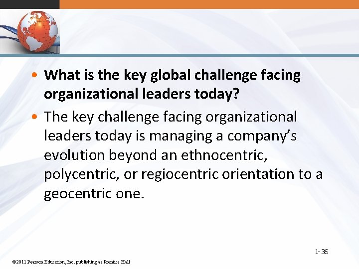  • What is the key global challenge facing organizational leaders today? • The