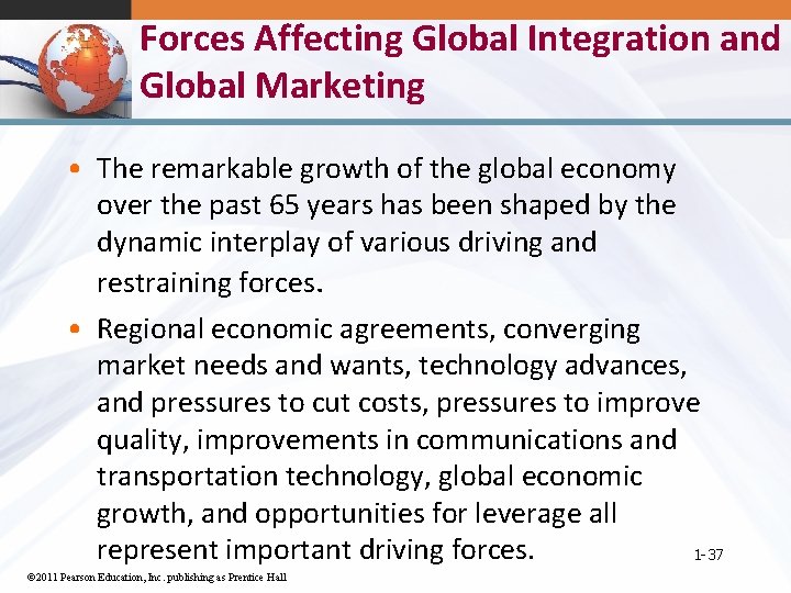 Forces Affecting Global Integration and Global Marketing • The remarkable growth of the global