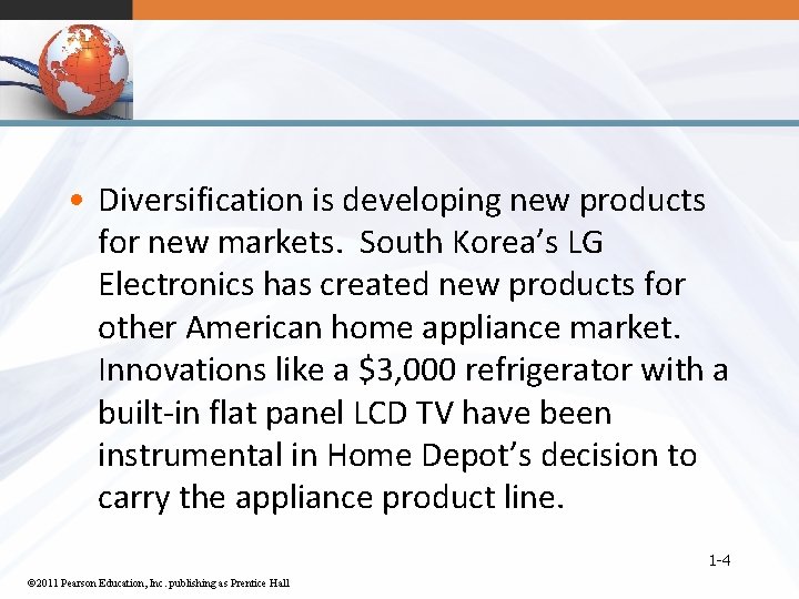  • Diversification is developing new products for new markets. South Korea’s LG Electronics