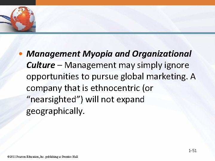  • Management Myopia and Organizational Culture – Management may simply ignore opportunities to