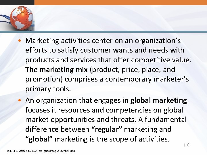  • Marketing activities center on an organization’s efforts to satisfy customer wants and