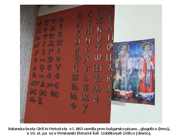 Solunska brata Ciril in Metod sta v l. 863 uvedla prvo bolgarsko pisavo ,