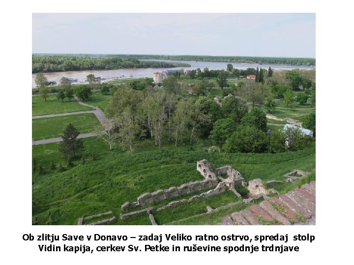 Ob zlitju Save v Donavo – zadaj Veliko ratno ostrvo, spredaj stolp Vidin kapija,