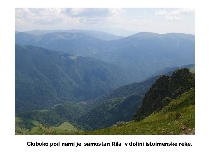 Globoko pod nami je samostan Rila v dolini istoimenske reke. 