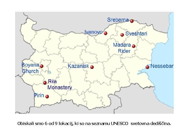 Obiskali smo 6 od 9 lokacij, ki so na seznamu UNESCO svetovna dediščina. 