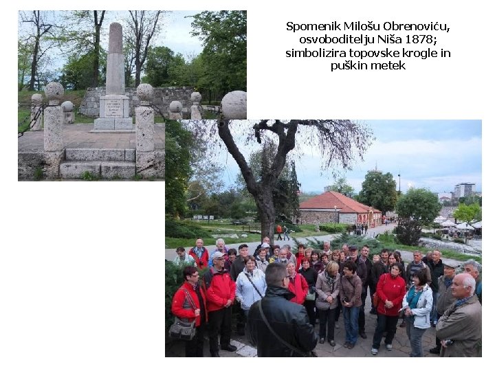 Spomenik Milošu Obrenoviću, osvoboditelju Niša 1878; simbolizira topovske krogle in puškin metek 