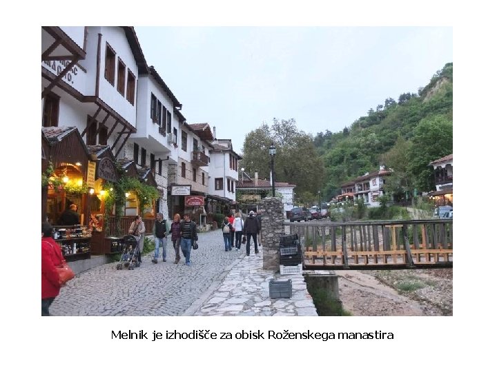 Melnik je izhodišče za obisk Roženskega manastira 