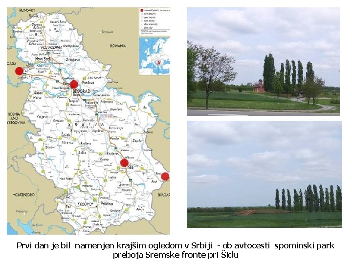 Prvi dan je bil namenjen krajšim ogledom v Srbiji - ob avtocesti spominski park