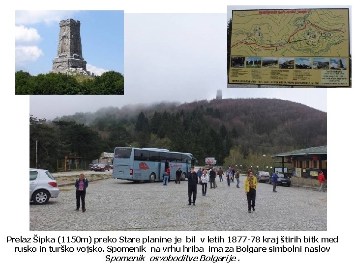 Prelaz Šipka (1150 m) preko Stare planine je bil v letih 1877 -78 kraj