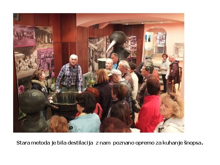 Stara metoda je bila destilacija z nam poznano opremo za kuhanje šnopsa. 
