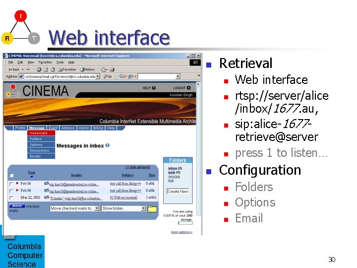 Web interface n Retrieval n n n Web interface rtsp: //server/alice /inbox/1677. au, sip: