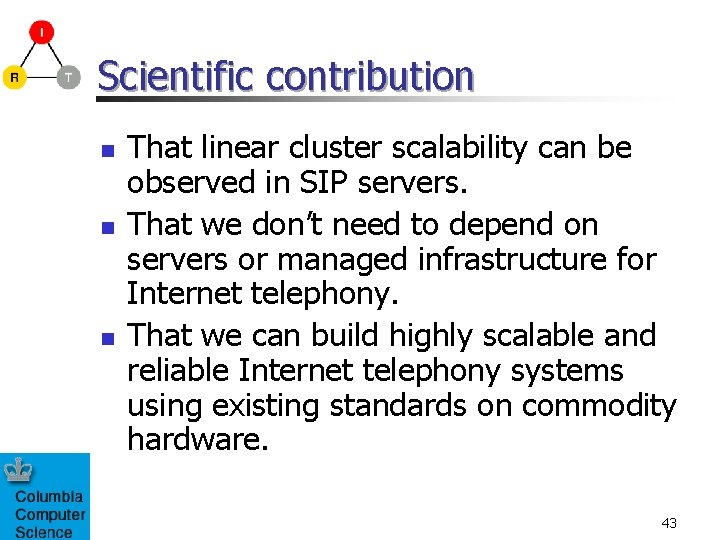 Scientific contribution n That linear cluster scalability can be observed in SIP servers. That