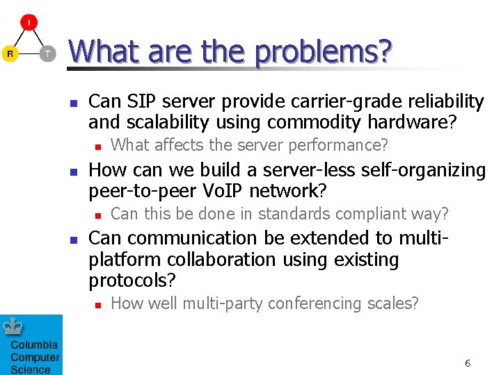 What are the problems? n Can SIP server provide carrier-grade reliability and scalability using