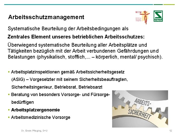 Arbeitsschutzmanagement Systematische Beurteilung der Arbeitsbedingungen als Zentrales Element unseres betrieblichen Arbeitsschutzes: Überwiegend systematische Beurteilung