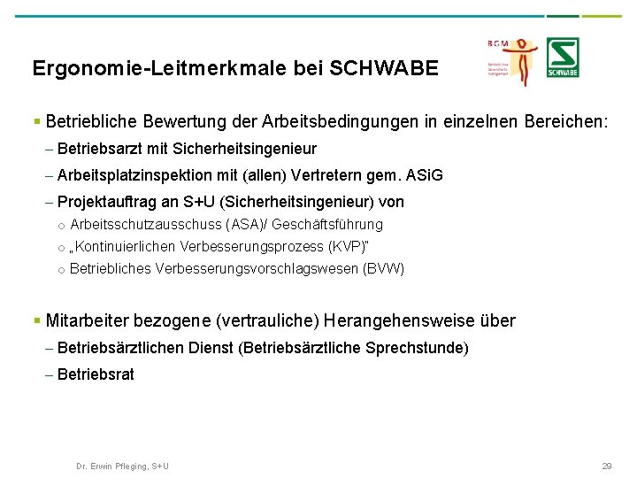 Ergonomie-Leitmerkmale bei SCHWABE § Betriebliche Bewertung der Arbeitsbedingungen in einzelnen Bereichen: - Betriebsarzt mit