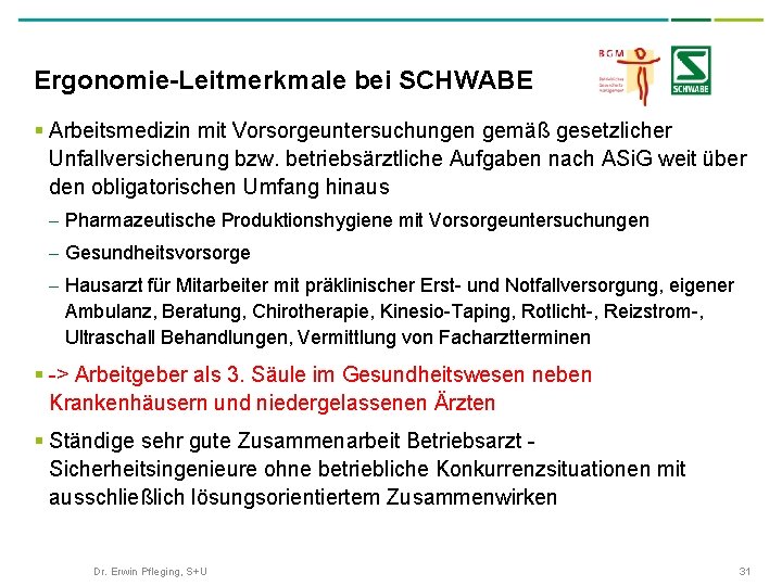 Ergonomie-Leitmerkmale bei SCHWABE § Arbeitsmedizin mit Vorsorgeuntersuchungen gemäß gesetzlicher Unfallversicherung bzw. betriebsärztliche Aufgaben nach