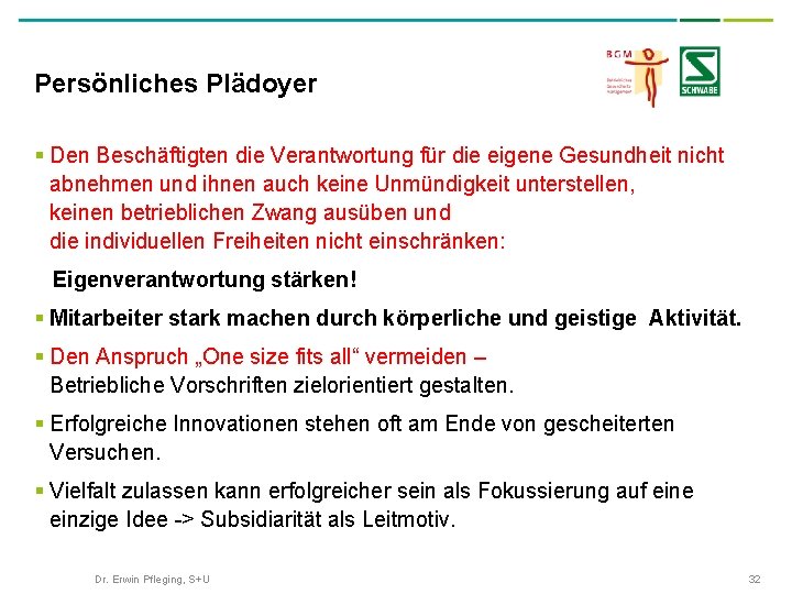 Persönliches Plädoyer § Den Beschäftigten die Verantwortung für die eigene Gesundheit nicht abnehmen und