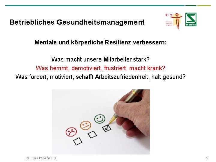 Betriebliches Gesundheitsmanagement Mentale und körperliche Resilienz verbessern: Was macht unsere Mitarbeiter stark? Was hemmt,