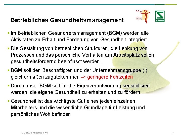 Betriebliches Gesundheitsmanagement § Im Betrieblichen Gesundheitsmanagement (BGM) werden alle Aktivitäten zu Erhalt und Förderung