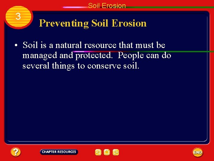 Soil Erosion 3 Preventing Soil Erosion • Soil is a natural resource that must