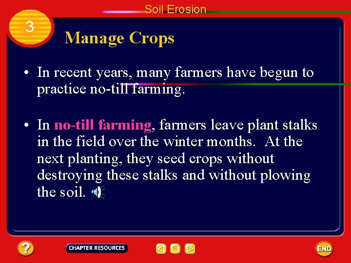 Soil Erosion 3 Manage Crops • In recent years, many farmers have begun to