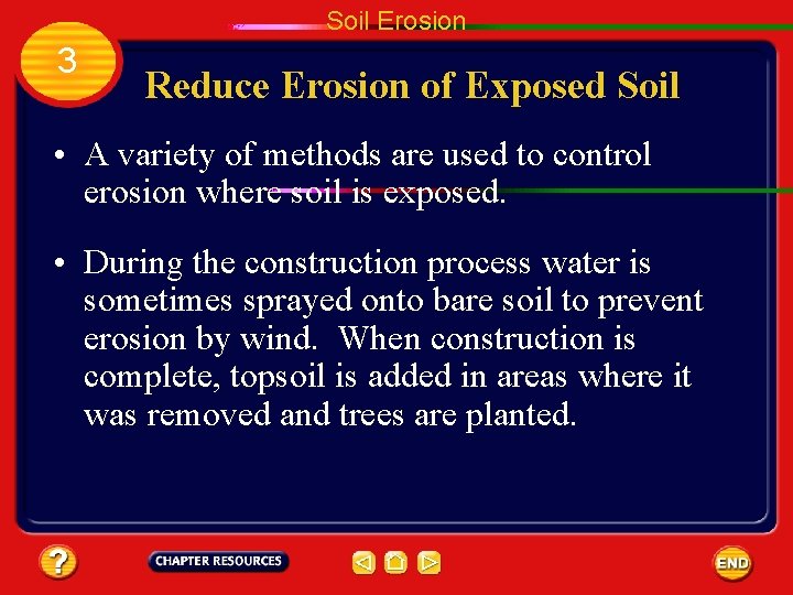 Soil Erosion 3 Reduce Erosion of Exposed Soil • A variety of methods are