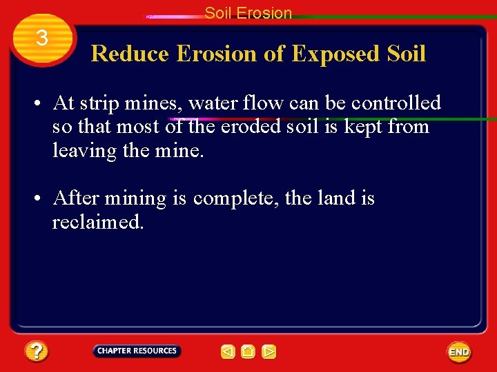 Soil Erosion 3 Reduce Erosion of Exposed Soil • At strip mines, water flow