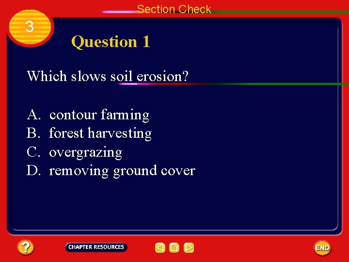 Section Check 3 Question 1 Which slows soil erosion? A. B. C. D. contour