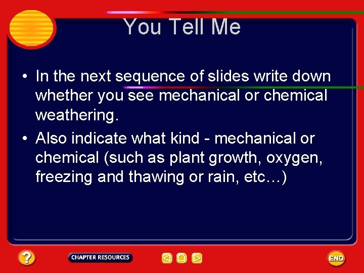 You Tell Me • In the next sequence of slides write down whether you