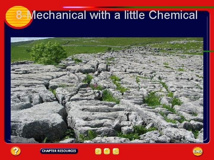 8 -Mechanical with a little Chemical 
