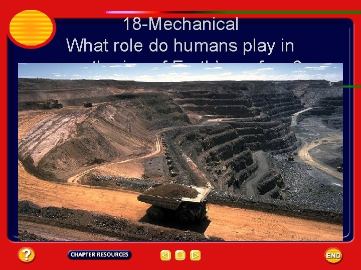18 -Mechanical What role do humans play in weathering of Earth’s surface? 