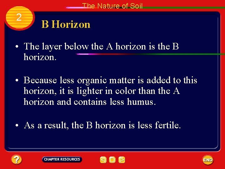 The Nature of Soil 2 B Horizon • The layer below the A horizon