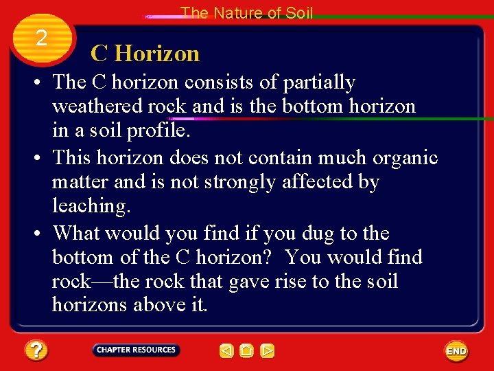 The Nature of Soil 2 C Horizon • The C horizon consists of partially