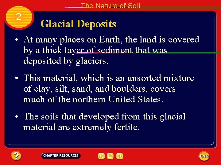 The Nature of Soil 2 Glacial Deposits • At many places on Earth, the