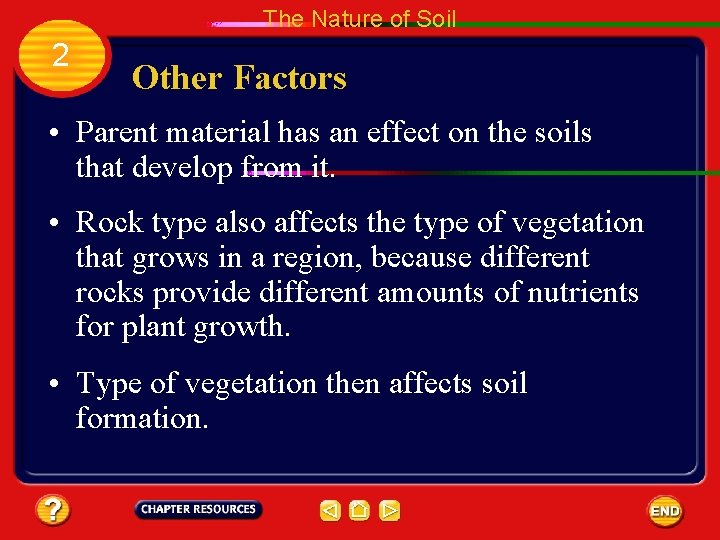 The Nature of Soil 2 Other Factors • Parent material has an effect on