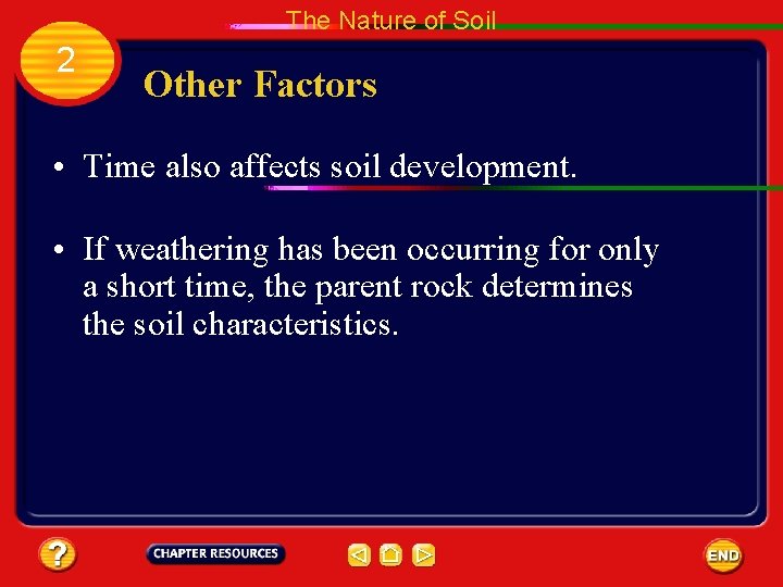 The Nature of Soil 2 Other Factors • Time also affects soil development. •