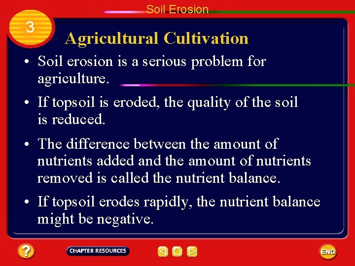 Soil Erosion 3 Agricultural Cultivation • Soil erosion is a serious problem for agriculture.