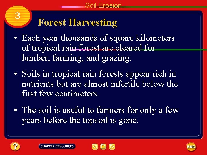 Soil Erosion 3 Forest Harvesting • Each year thousands of square kilometers of tropical