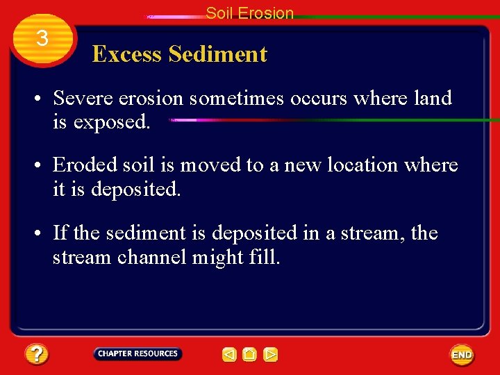 Soil Erosion 3 Excess Sediment • Severe erosion sometimes occurs where land is exposed.