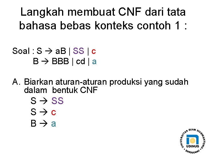 Langkah membuat CNF dari tata bahasa bebas konteks contoh 1 : Soal : S