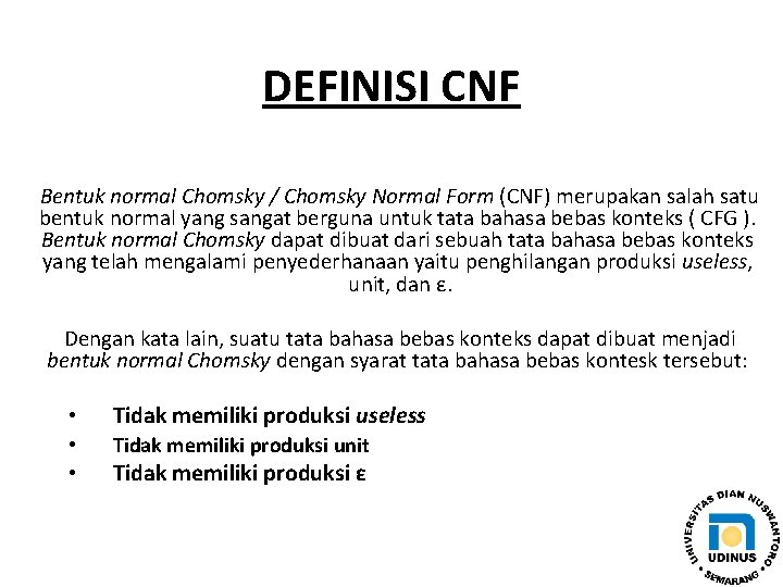 DEFINISI CNF Bentuk normal Chomsky / Chomsky Normal Form (CNF) merupakan salah satu bentuk