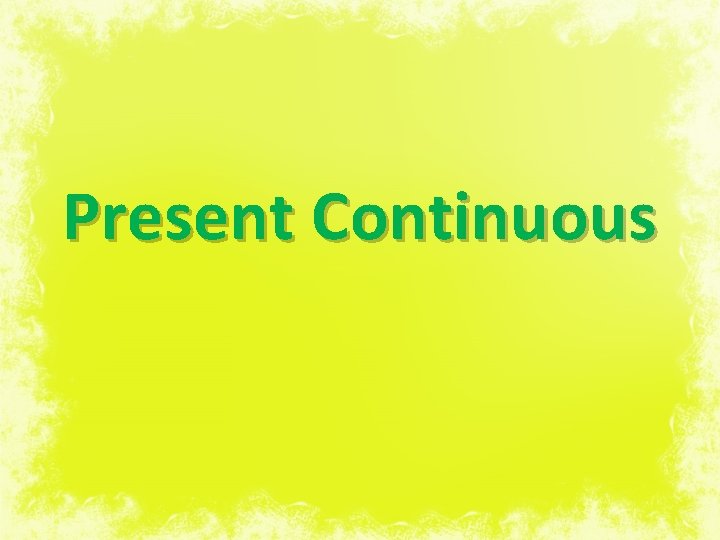 Present Continuous 