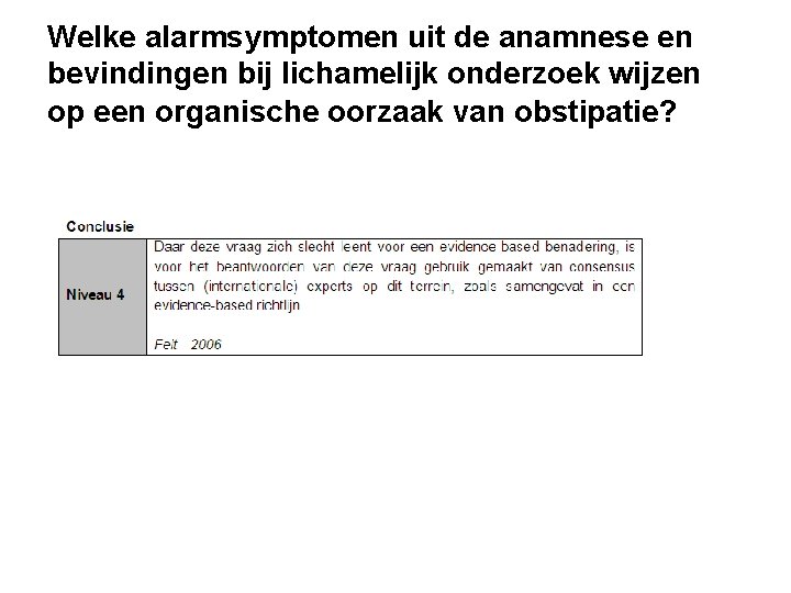 Welke alarmsymptomen uit de anamnese en bevindingen bij lichamelijk onderzoek wijzen op een organische Welke alarmsymptomen uit de anamnese en bevindingen bij lichamelijk onderzoek wijzen op een organische