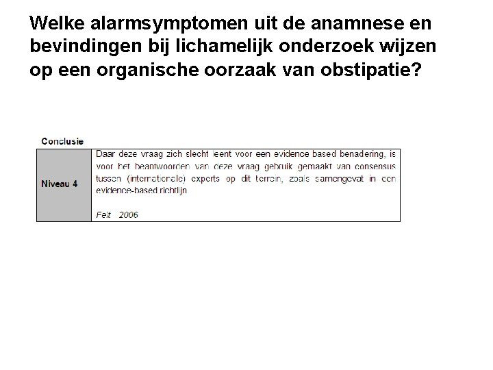 Welke alarmsymptomen uit de anamnese en bevindingen bij lichamelijk onderzoek wijzen op een organische