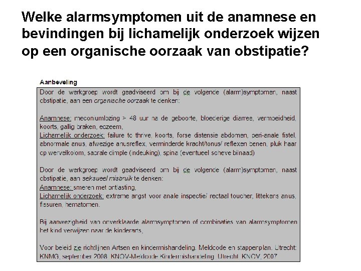 Welke alarmsymptomen uit de anamnese en bevindingen bij lichamelijk onderzoek wijzen op een organische Welke alarmsymptomen uit de anamnese en bevindingen bij lichamelijk onderzoek wijzen op een organische