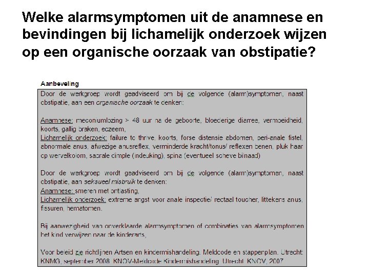 Welke alarmsymptomen uit de anamnese en bevindingen bij lichamelijk onderzoek wijzen op een organische