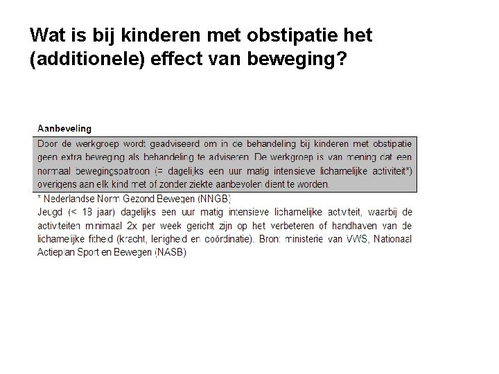 Wat is bij kinderen met obstipatie het (additionele) effect van beweging? 