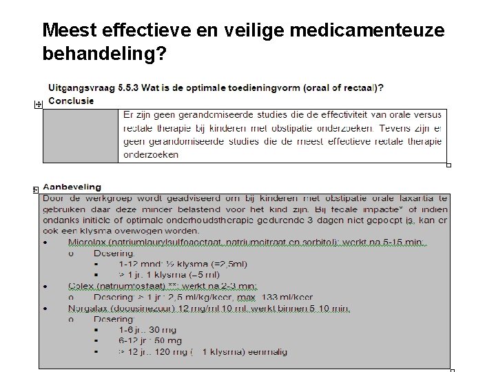 Meest effectieve en veilige medicamenteuze behandeling? Meest effectieve en veilige medicamenteuze behandeling?